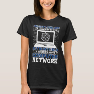 Network Engineering I Might Look Like Im Listening T-Shirt