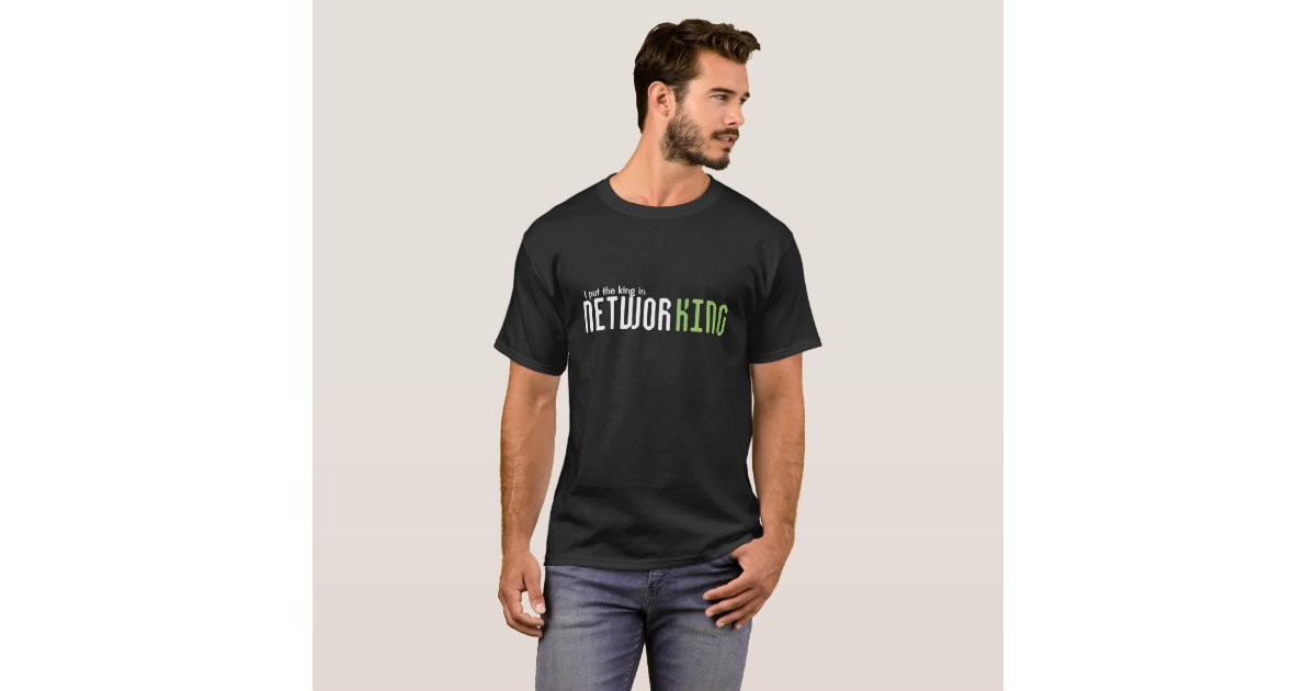 NetworKing T-Shirt | Zazzle