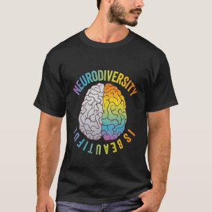Neuro Diversity is Beautiful Adhd Mental Health Aw T-Shirt