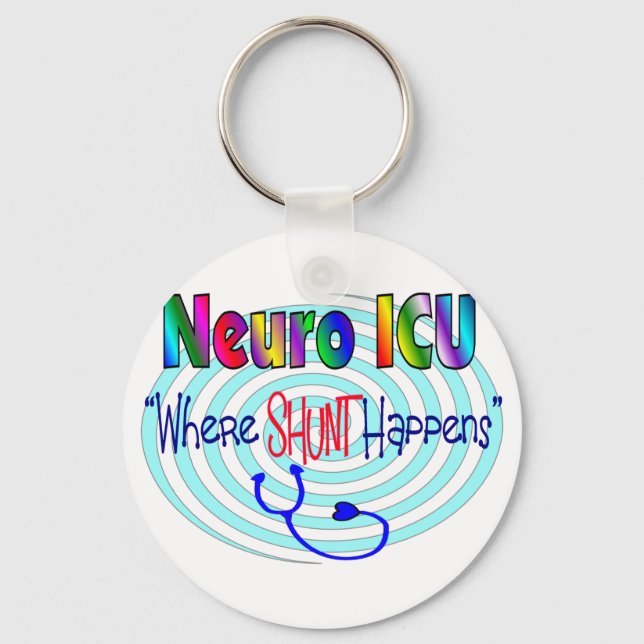 NEURO ICU "Where SHUNT Happens" Keychain (Front)