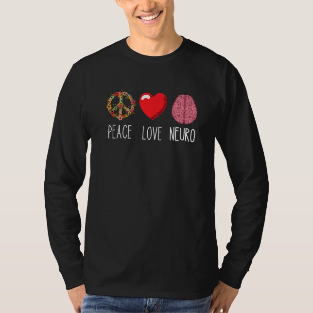 Neuro Nurse Love Peace Neuroscience Brain Nursing T-Shirt (Front)