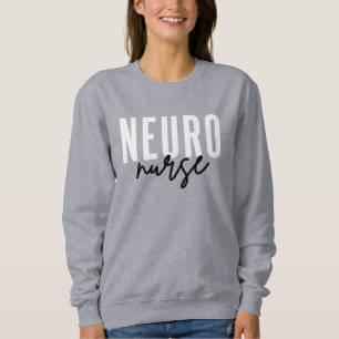 Neuro Nurse Neuroscience nurse appreciation gifts Sweatshirt