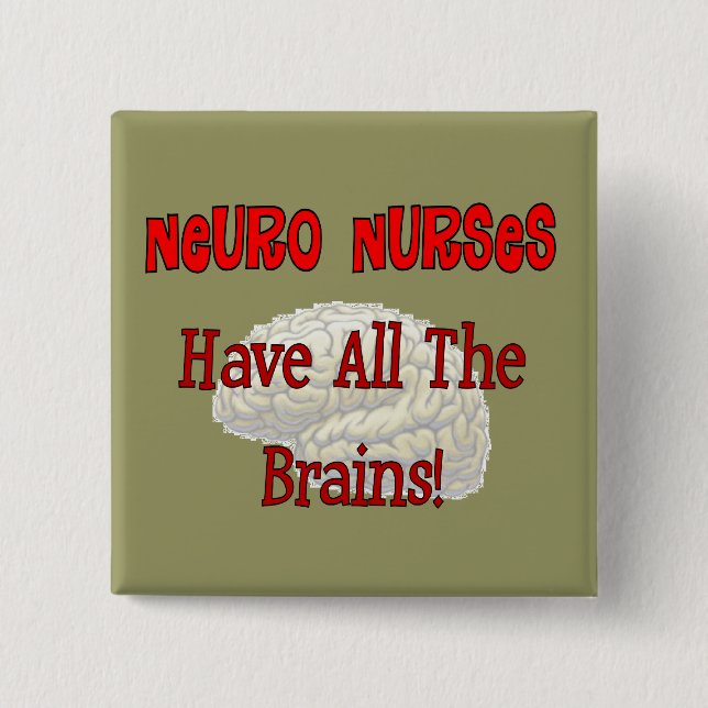 Neuro Nurses "Have All The Brains" Gifts Button (Front)