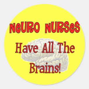 Neuro Nurses "Have All The Brains" Gifts Classic Round Sticker