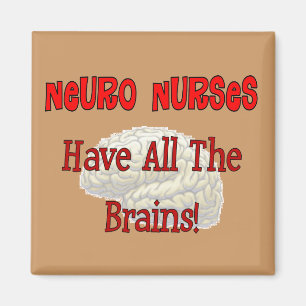 Neuro Nurses "Have All The Brains" Gifts Magnet