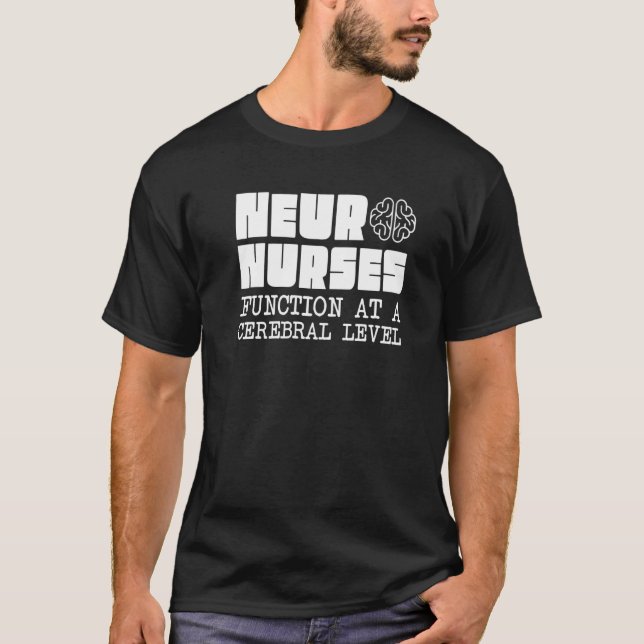 Neuro Nurses Neuroscience Neurology Neurologist T-Shirt (Front)