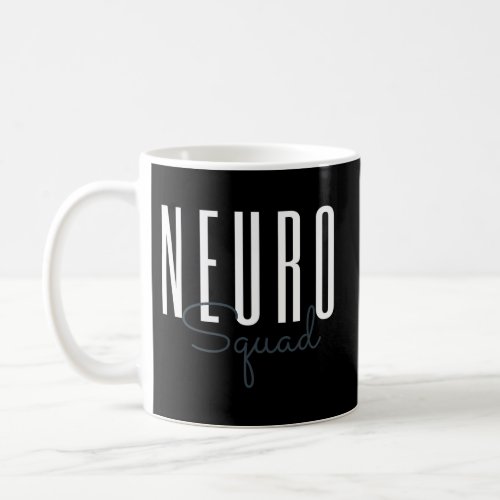 Neuro Squad Neurology Nursing Surgical Nurse Neuro Coffee Mug