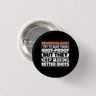 Neurobiologist I Try To Make Things Funny Sayings Button