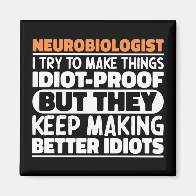 Neurobiologist I Try To Make Things Funny Sayings Magnet (Front)