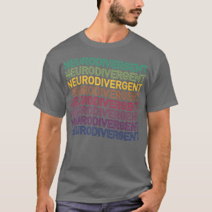 Neurodivergent ADHD ASD Aspie Autism  T-Shirt