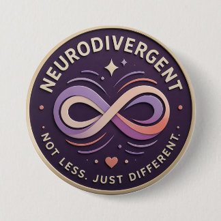 Neurodivergent. Not Less. Just Different Statement Button