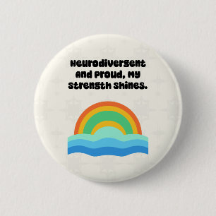 Neurodivergent Proud My Strength Shines Bright Button