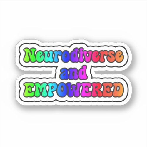 Neurodiverse and EMPOWERED Rainbow Neurodiversity Sticker