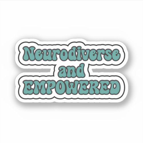 Neurodiverse and EMPOWERED Teal Neurodiversity Sticker