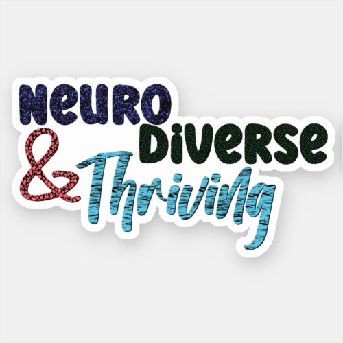 Neurodiverse and Thriving  Neurodiversity Sticker