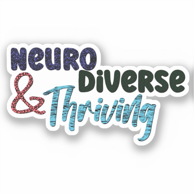 Neurodiverse and Thriving | Neurodiversity Sticker (Front)