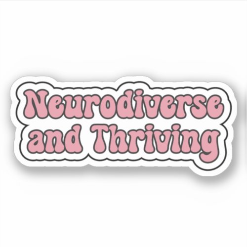 Neurodiverse and Thriving Pink Neurodiversity Sticker