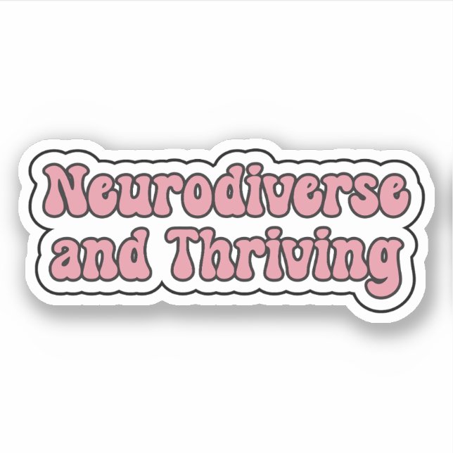 Neurodiverse and Thriving Pink Neurodiversity Sticker (Front)