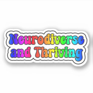 Neurodiverse and Thriving Rainbow Neurodiversity Sticker