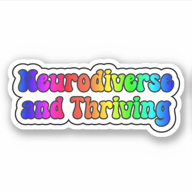 Neurodiverse and Thriving Rainbow Neurodiversity Sticker (Front)