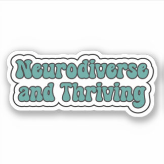 Neurodiverse and Thriving Teal Neurodiversity Sticker