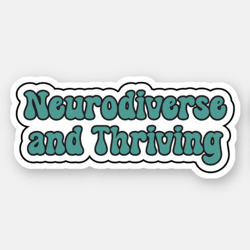 Neurodiverse and Thriving Teal Neurodiversity Sticker