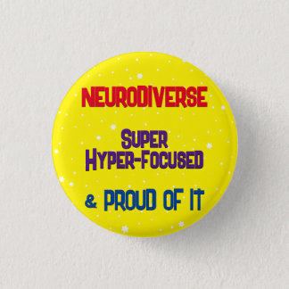 Neurodiverse, Hyperfocused Button