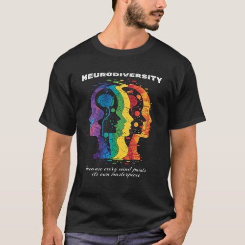 Neurodiversity Because Every Mind Paints Its Own  T_Shirt