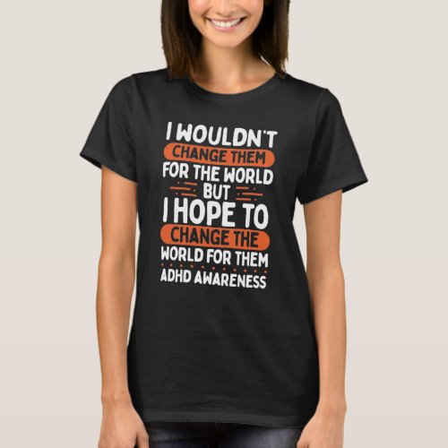 Neurodiversity change them ADHD Awareness Month T_Shirt