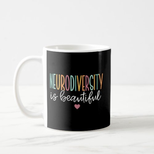 Neurodiversity Is Beautiful Coffee Mug