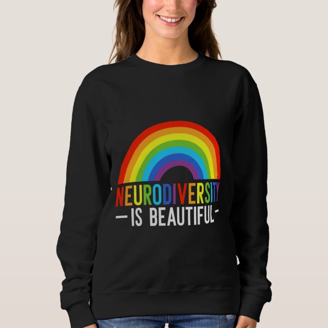 Neurodiversity Is Beautiful Infinity Rainbow Adhd Sweatshirt (Front)