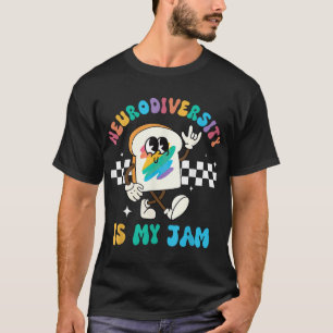 Neurodiversity Is My Jam Adhd Autism Awareness T-Shirt