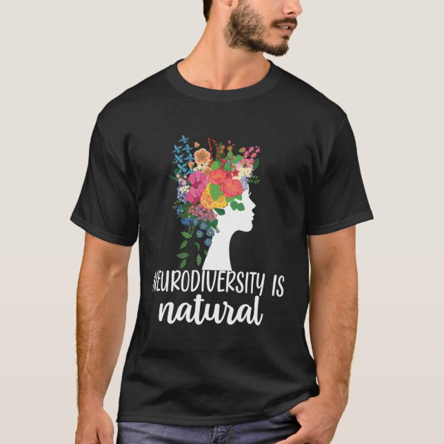 Neurodiversity Is Natural Autism Neurodivergent T-Shirt (Front)