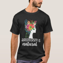 Neurodiversity Is Natural Autism Neurodivergent T-Shirt