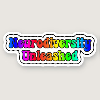 Neurodiversity Unleashed Rainbow Neurodivergent Sticker