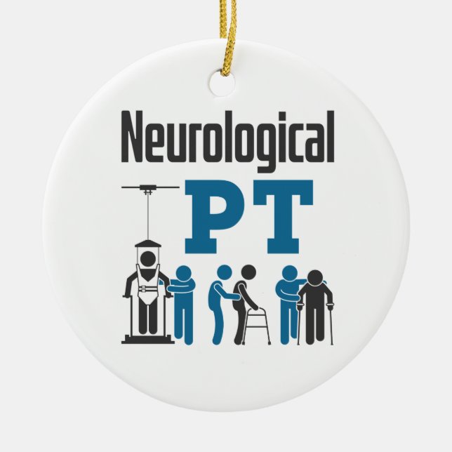 Neurological PT Physical Therapist Therapy Ceramic Ornament (Front)