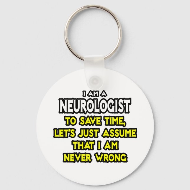 Neurologist...Assume I Am Never Wrong Keychain (Front)