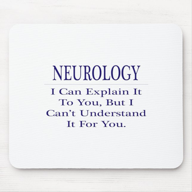 Neurologist Joke .. Explain Not Understand Mouse Pad (Front)