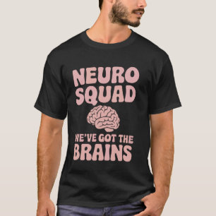 Neurologist Neurosurgeon Nursing Neuro Nurse Squad T-Shirt