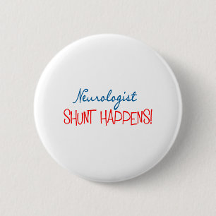 Neurologist Physician Gifts "Shunt Happens" Button