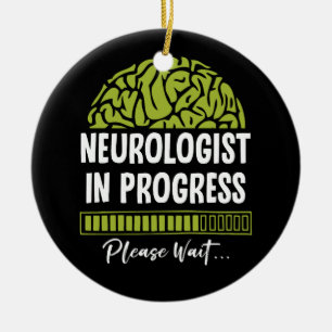 Neurologist Progress Please Wait Future Neurologis Ceramic Ornament