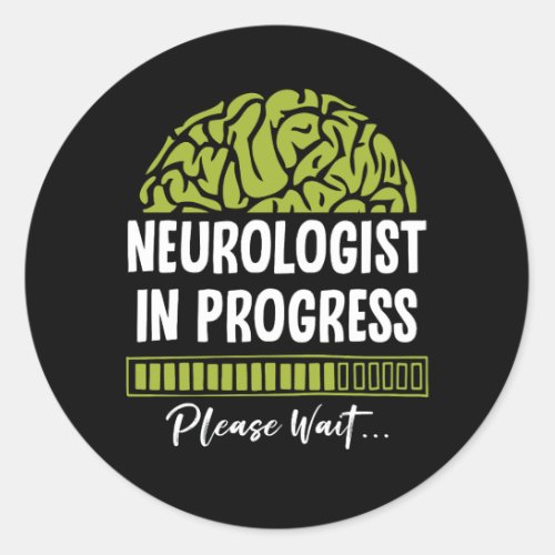 Neurologist Progress Please Wait Future Neurologis Classic Round Sticker