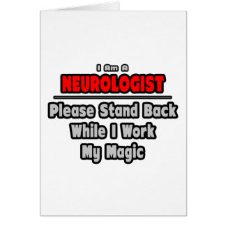 Neurologist ... Stand Back ... Work My Magic