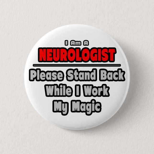 Neurologist ... Stand Back ... Work My Magic Button (Front)