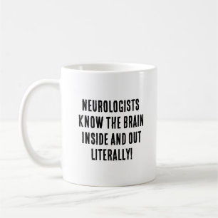 Neurologists know the brain inside and out literal coffee mug