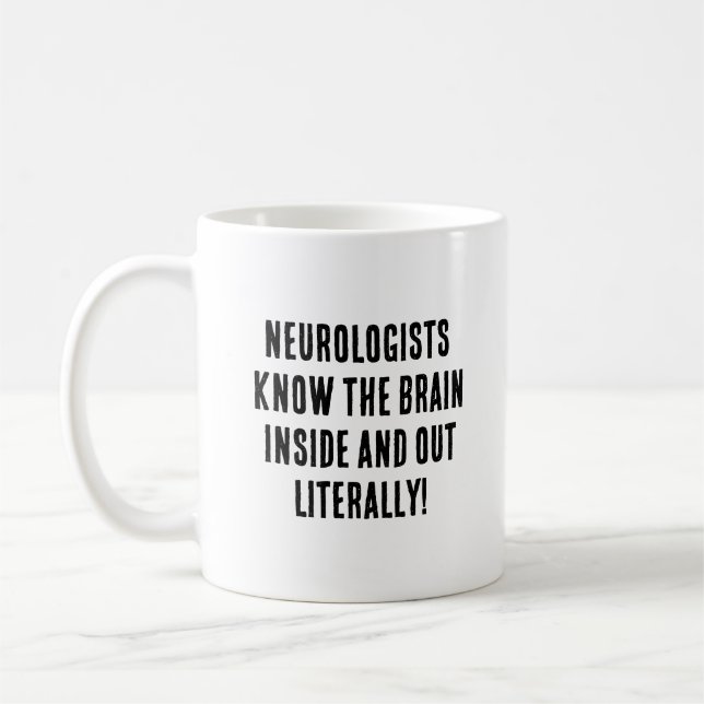 Neurologists know the brain inside and out literal coffee mug (Left)