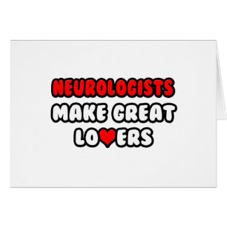 Neurologists Make Great Lovers Cards