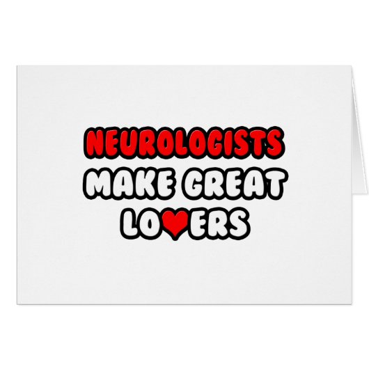 Neurologists Make Great Lovers Cards (Front Horizontal)