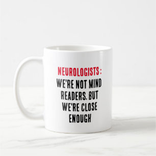Neurologists: We're not mind readers, but we're Coffee Mug