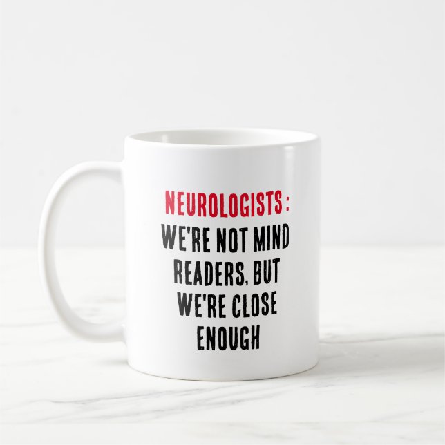 Neurologists: We're not mind readers, but we're  Coffee Mug (Left)